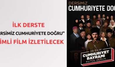 İlk derste "Dersimiz Cumhuriyete Doğru" isimli film izletilecek